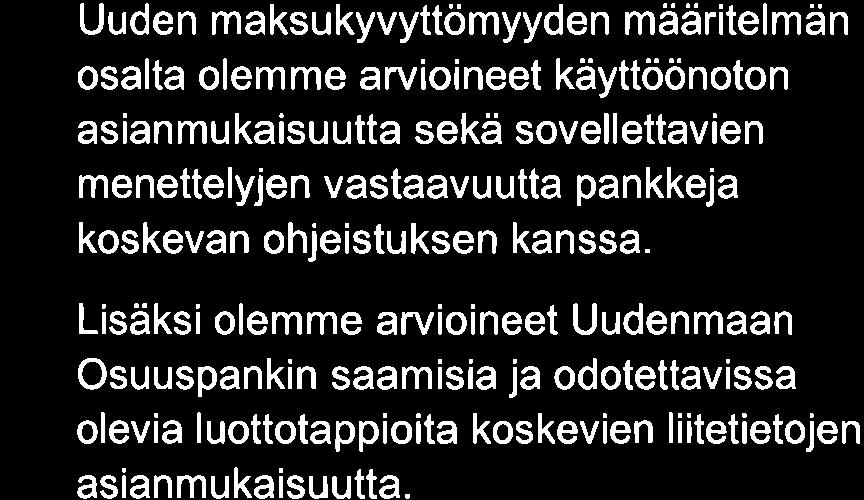 Odotettavissa olevien luottotappioiden laskennan osatekijöitä päivitetään ja tarkennetaan toteutuneen luottoriskikeh ityksen, laskentaprosessin validoinnin ja kehittämisen sekä sääntelymuutosten ja