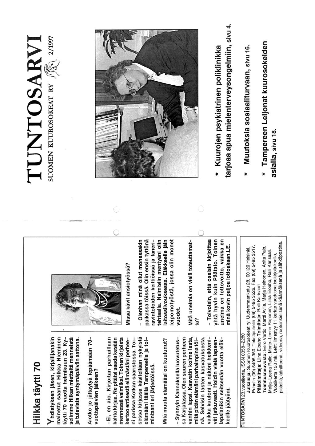 Hilkka täytti 70 Yhdistyksen jäsen, kirjailijanakin mainetta saanut Hilkka Nieminen täytti 70 vuotta helmikuun 23. Ky sehmme Hilkan mietteitä menneistä ja tulevista syntymäpäivän aattona.
