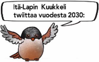 61 http://luotsi.lappi.fi/ita-lapin-tulevaisuuskuva-2030 Kuva 7. Itä-Lapin Kuukkeli twiittaa vuodesta 2030, banneri ja videolinkki (Lapin liitto & kump. 2017).