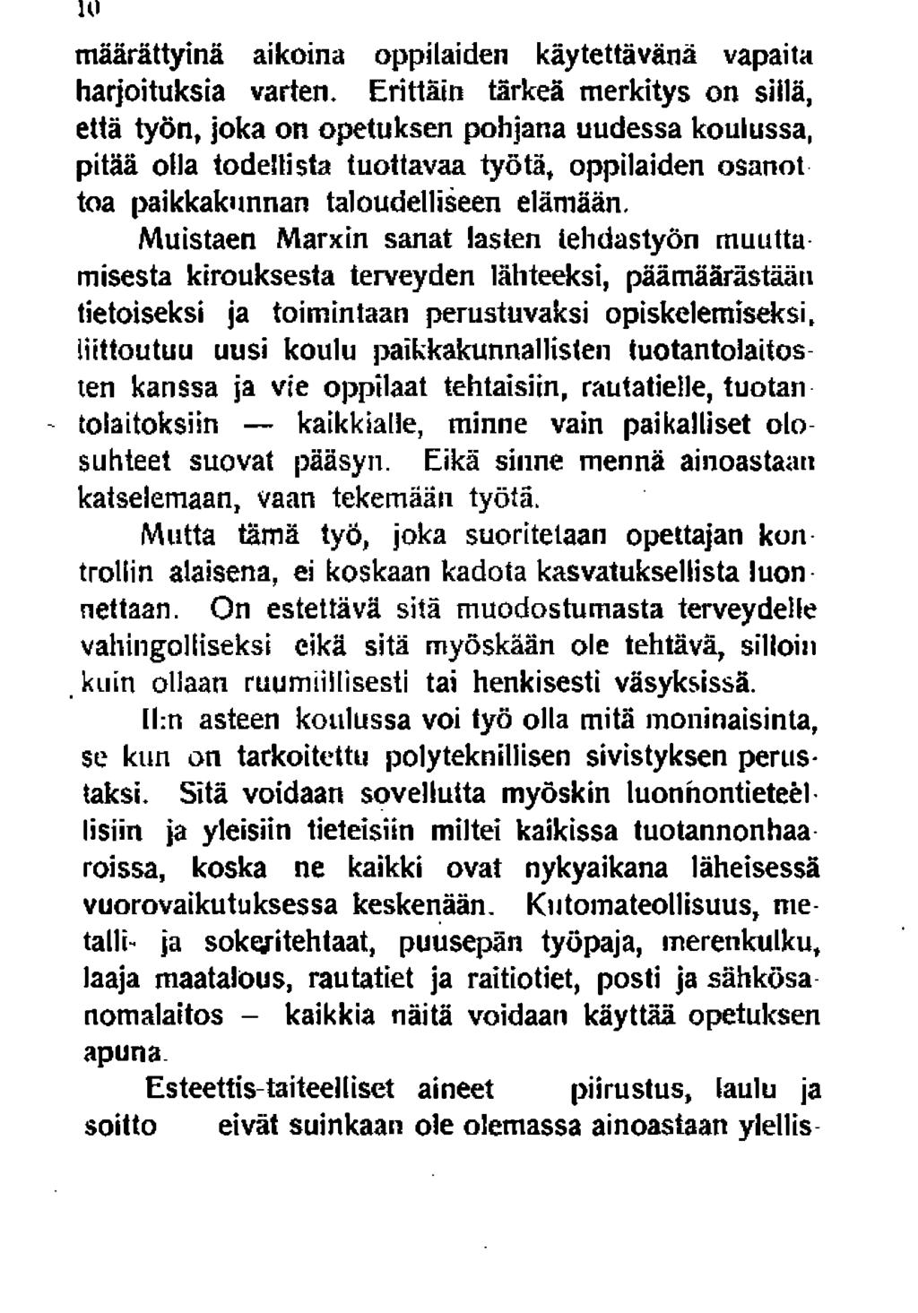 määrättyinä aikoina oppilaiden käytettävänä vapaita harjoituksia varten.