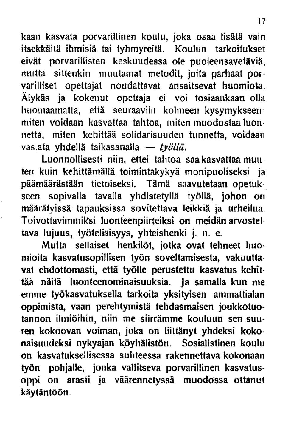kaan kasvata porvarillinen koulu, joka osaa lisätä vain itsekkäitä ihmisiä tai tyhmyreitä.