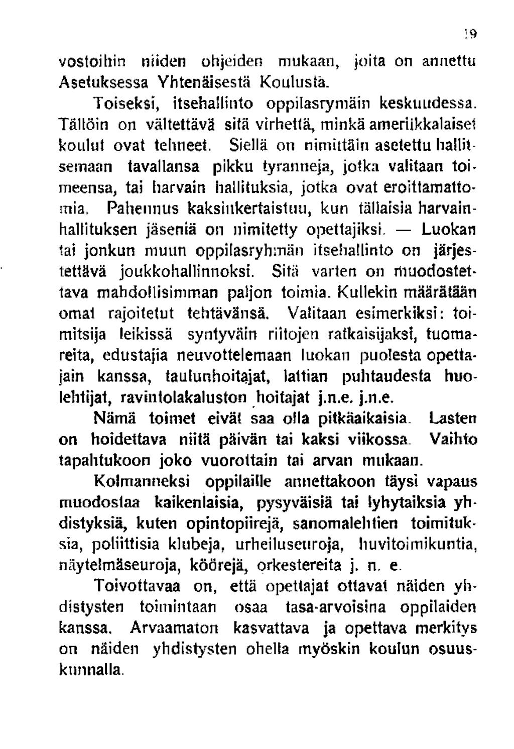 vostoihin niiden ohjeiden mukaan, joita on annettu Asetuksessa Yhtenäisestä Koulusta. Toiseksi, itsehallinto oppilasryniäin keskuudessa.