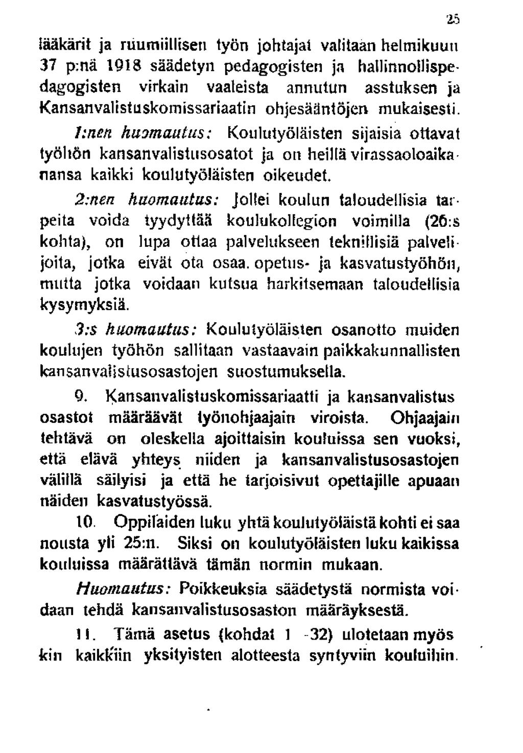 lääkärit ja ruumiillisen työn johtajat valitaan helmikuun 37 p:na 1918 säädetyn pedagogisten ja hallirmollispedagogisten virkain vaateista annutun asstuksen ja Kansanvalistuskomissariaatin