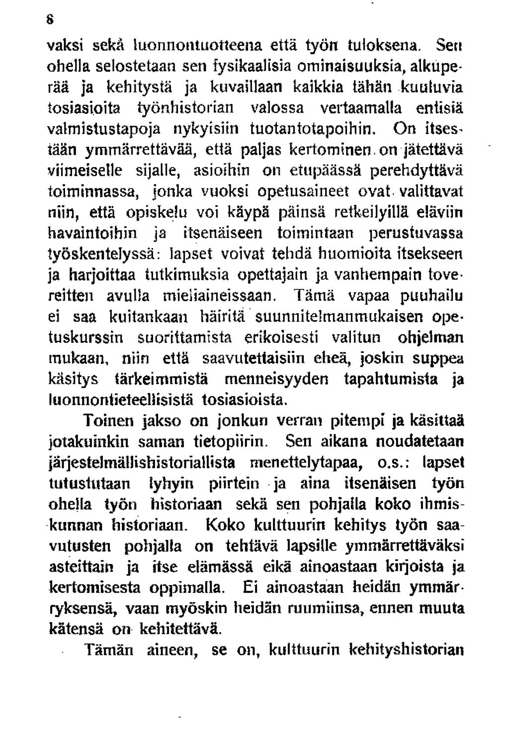 s vaksi sekä luonnontuotteena että työn tuloksena.