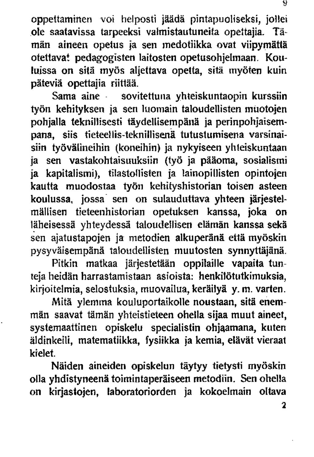 oppettaminen voi helposti jäädä pintapuoliseksi, jollei ole saatavissa tarpeeksi valmistautuneita opettajia.