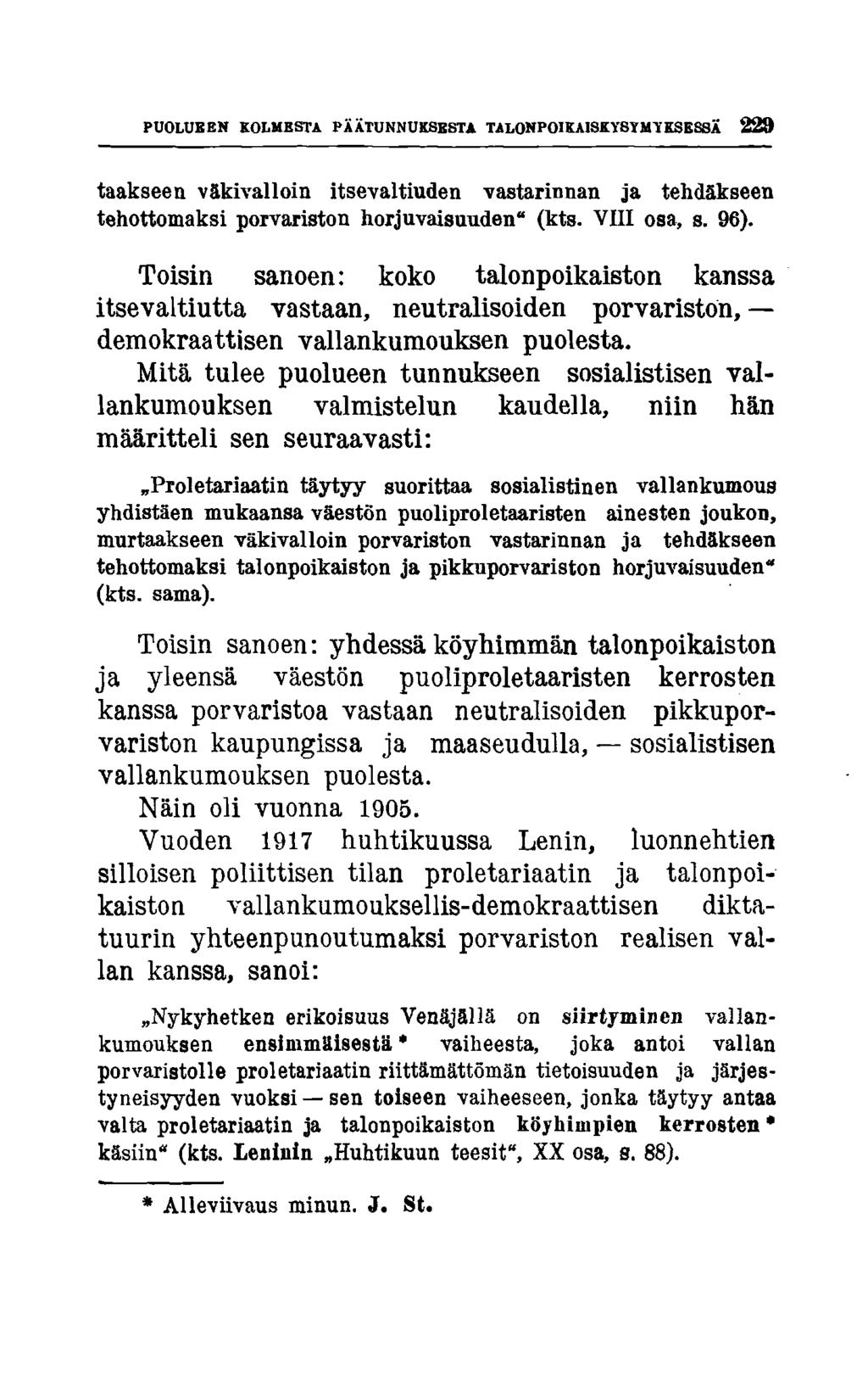 PUOLUEEN KOLMESTA PÄÄTUNNUKSESTA TALONPOIKAISKY8YMYKSE8SÄ 229 taakseen väkivalloin itsevaltiuden vastarinnan ja tehdäkseen tehottomaksi porvariston horjuvaisuuden" (kts. VIII osa, s. 96).