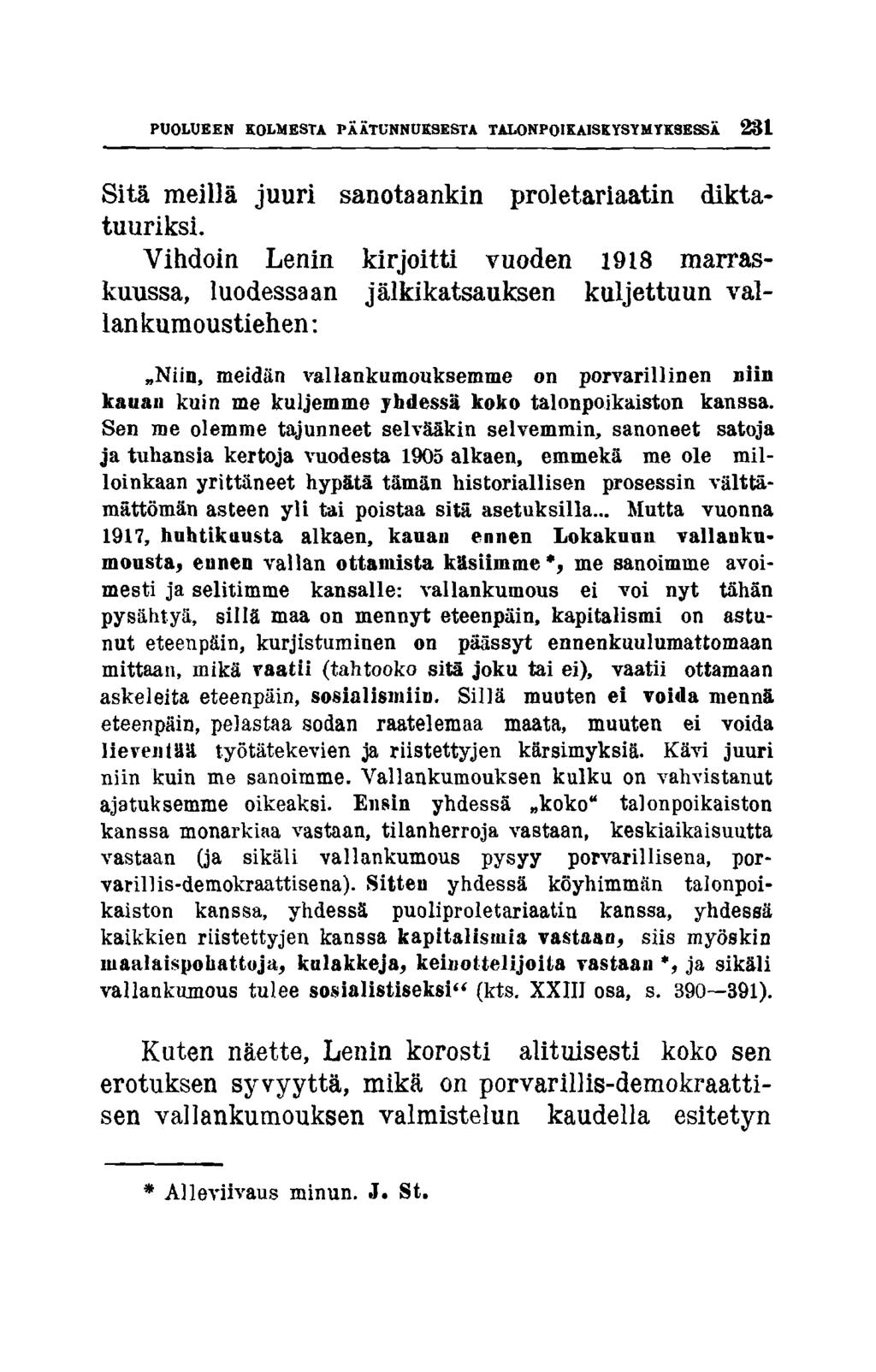 PUOLUEEN KOLMESTA PÄÄTUNNUKSESTA TALONPOIKAISKYSYMYKSESSÄ 231 Sitä meillä juuri sanotaankin proletariaatin diktatuuriksi.