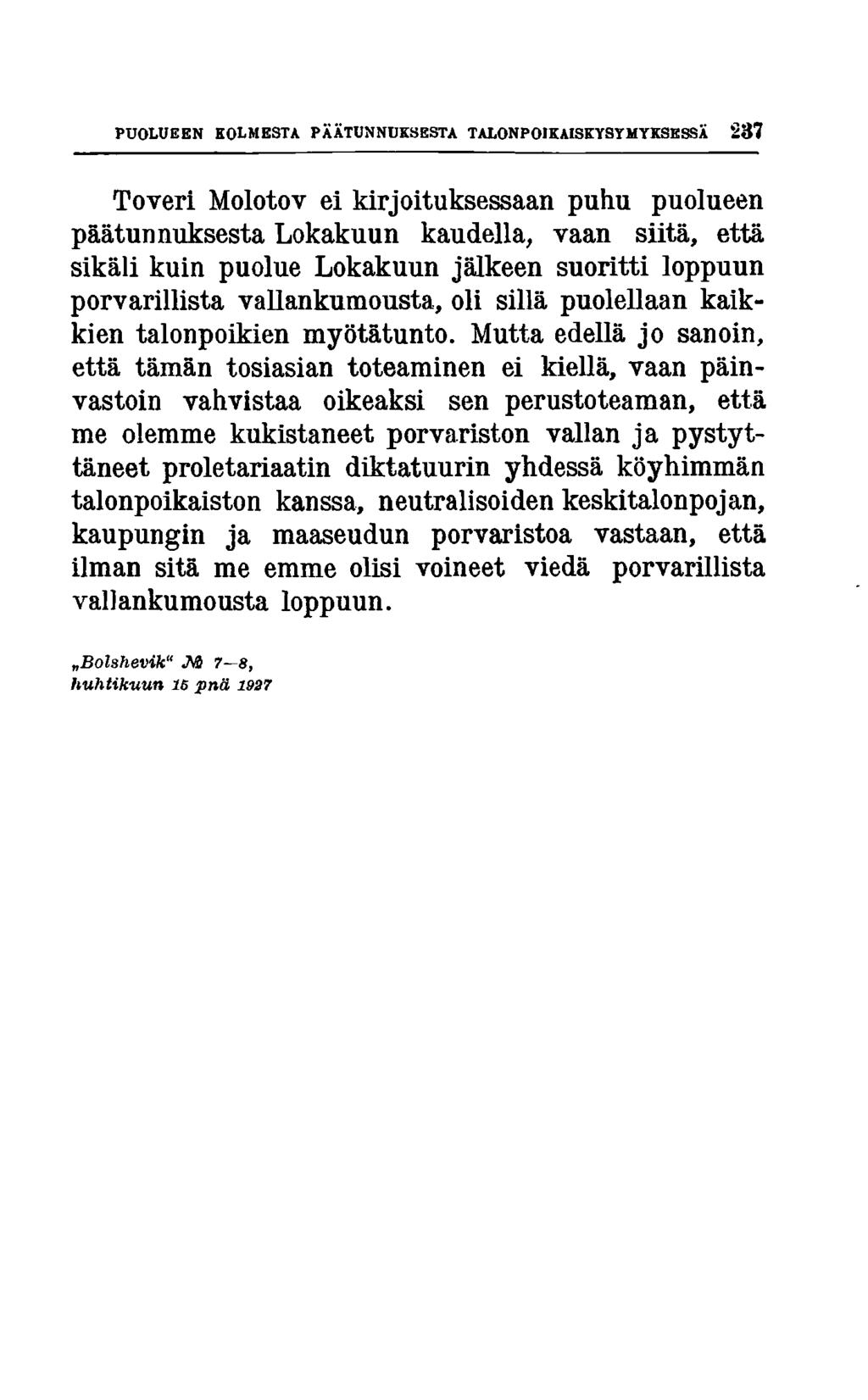 p u o l u e e n k o l m e s t a p ä ä t u n n u k s e s t a t a l o n p o ik a is k y s y m y k s e s s a 237 Toveri Molotov ei kirjoituksessaan puhu puolueen päätunnuksesta Lokakuun kaudella, vaan