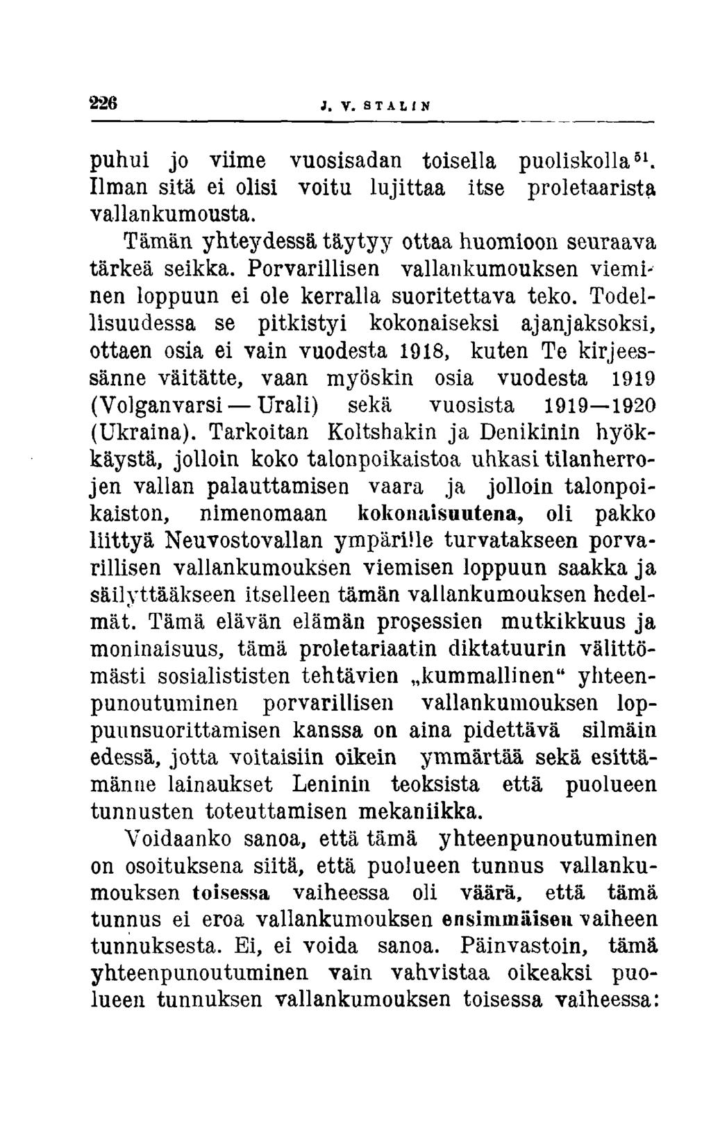 2 2 6 J. V. STALIN puhui jo viime vuosisadan toisella puoliskolla51. Ilman sitä ei olisi voitu lujittaa itse proletaarista vallankumousta.