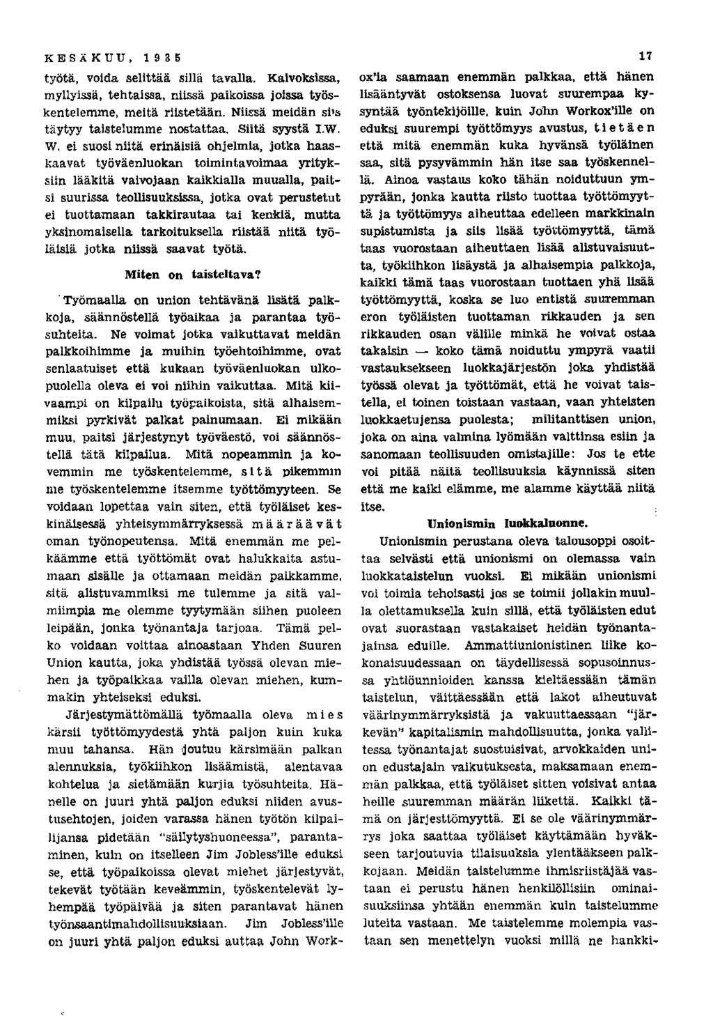 K E S Ä K U U, 1935 työtä, voida selittää sillä tavalla. Kaivoksissa, myllyissä, tehtaissa, niissä paikoissa joissa työskentelemme, meitä riistetään. Niissä meidän si's täytyy taistelumme nostattaa.