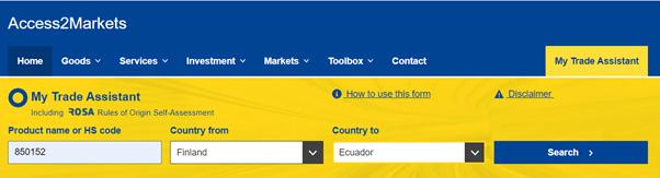 KÄYTÄNNÖN ESIMERKKI ACCESS2MARKETS -PORTAALIN KÄYTÖSTÄ JA SIELLÄ OLEVASTA MY TRADE ASSISTANT -TYÖKALUSTA Miten selvitän, saako tuotteeni tullietuuksia EU-Ecuador kauppasopimuksen ansiosta? 1.