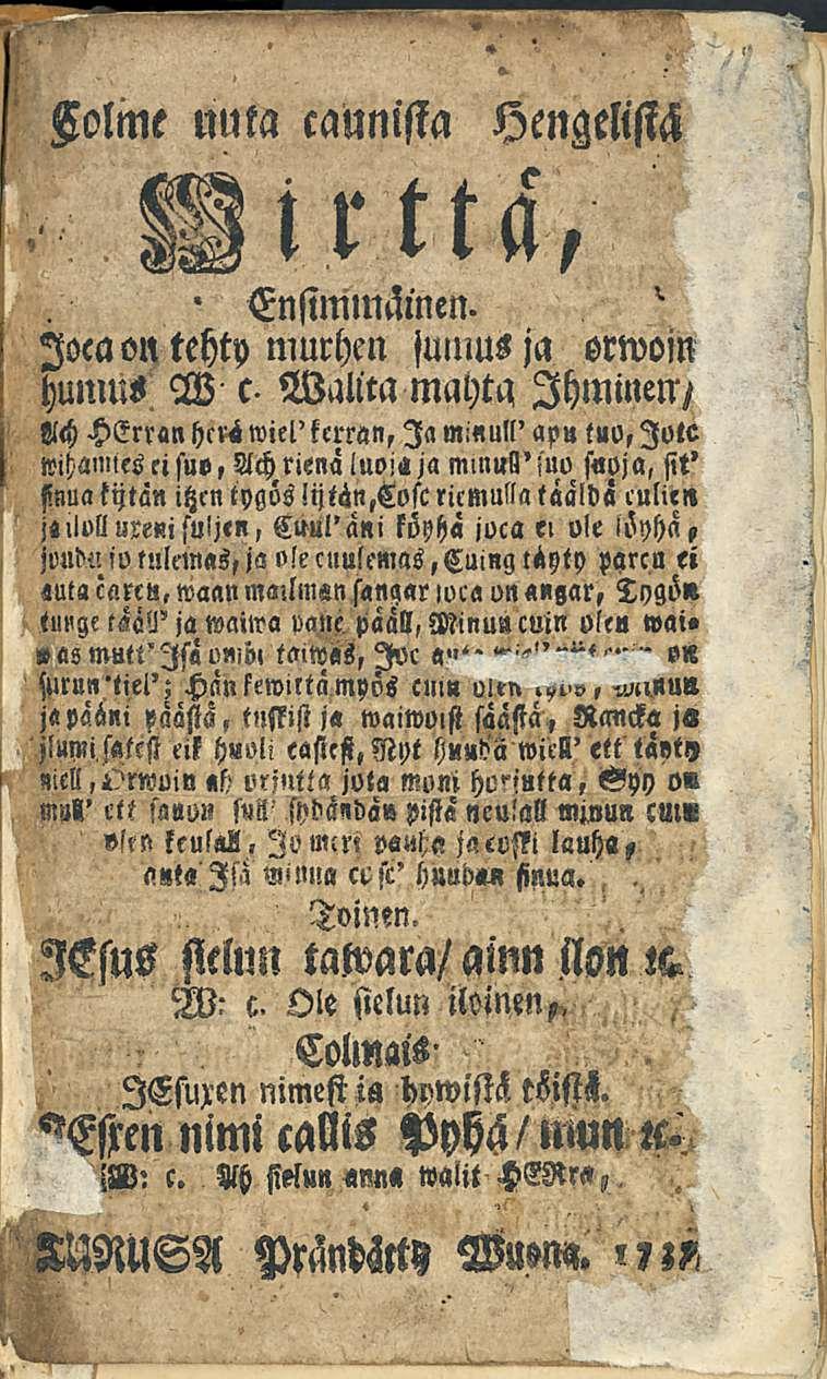 ' Kolme mtta caunista HengeliD Mtrtta/ Ensimlnämen. loca on tehty murhm juluus ja srwoin humus W c- Walita maytq Ihminen-/ ' Ach HErran hcrä wiel' kerran.