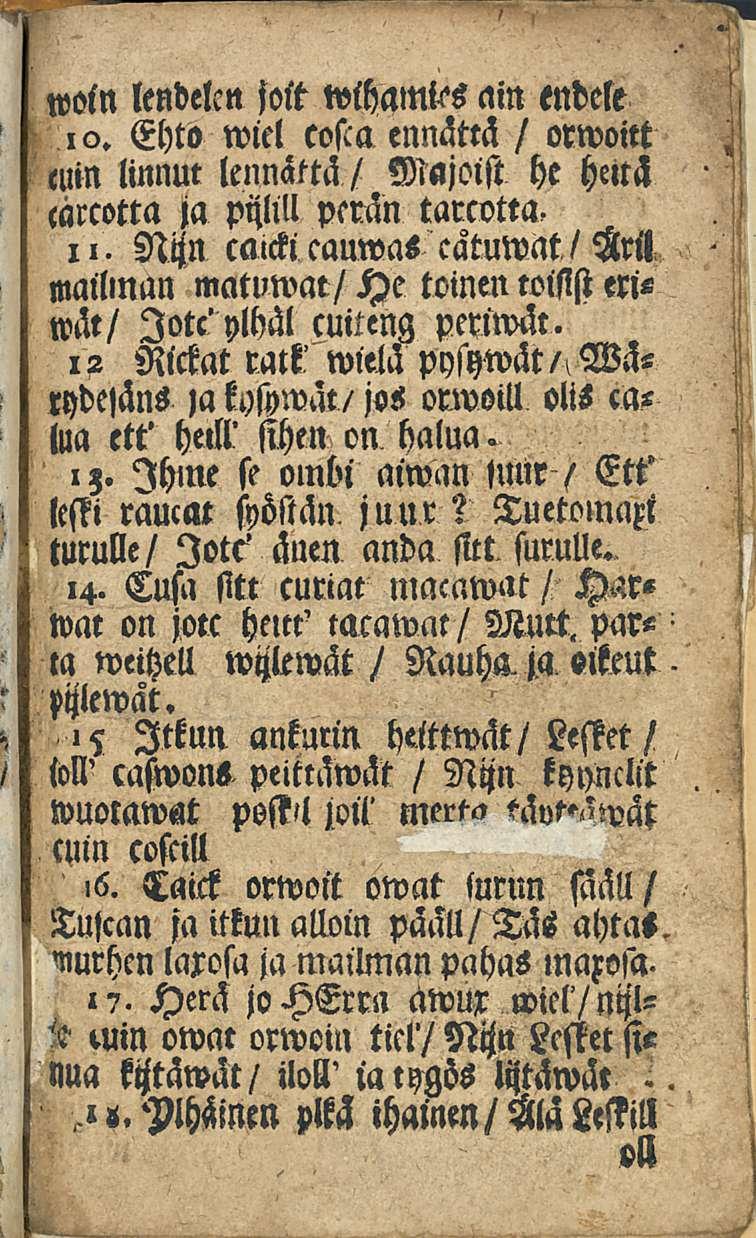 woin lendelcn joit wlhalms ain endele 10. Ehto wiel cofta ennättä / orwoitt euin linnm lennattä/ Majoist he hetth lärcotta ja pqlill perän tarcotta. ii.