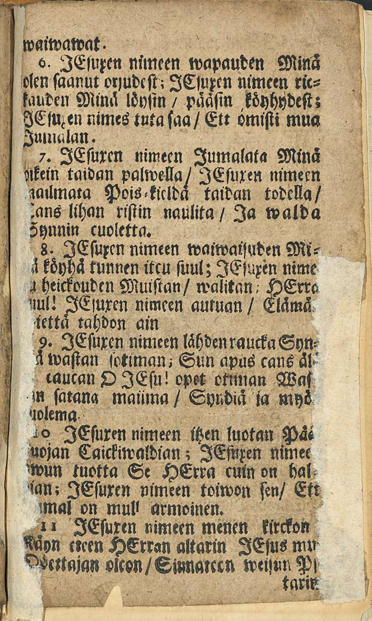 waiwawato lelupen nimeen wapauden Minä olen saanut oyudcst; ICjuxcn nimeen rickauden Minä löysin / paasin köyhydest; leium nimes tuta saa/ Ett omisti mun Jumalan. 7. lesuren nimeen Jumalala Minä?