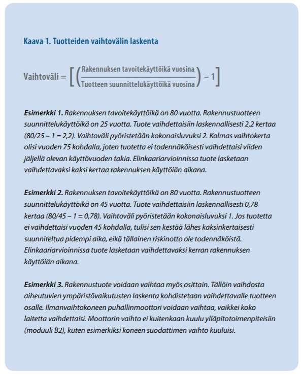 18 määrässä otetaan huomioon kaikki rakennustuotteet, joiden oletettu käyttöikä on suunnittelussa määritettyä rakennuksen ikää lyhyempi.