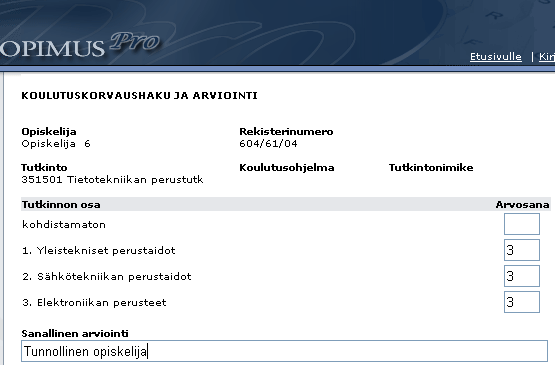 4 (5) Napsauttamalla opiskelijan nimeä, näytölle aukeaa arviointisivu. Sivun yläosassa kirjataan arvosanat käydyn arviointikeskustelun perusteella. Huom!