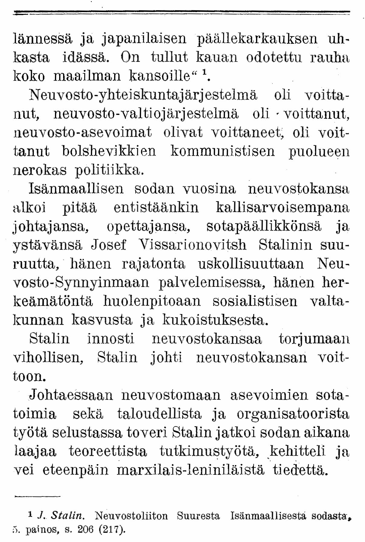 lännessä ja japanilaisen päällekarkauksen uhkasta idässä. On tullut kauan odotettu rauha, koko maailman kansoille" '.