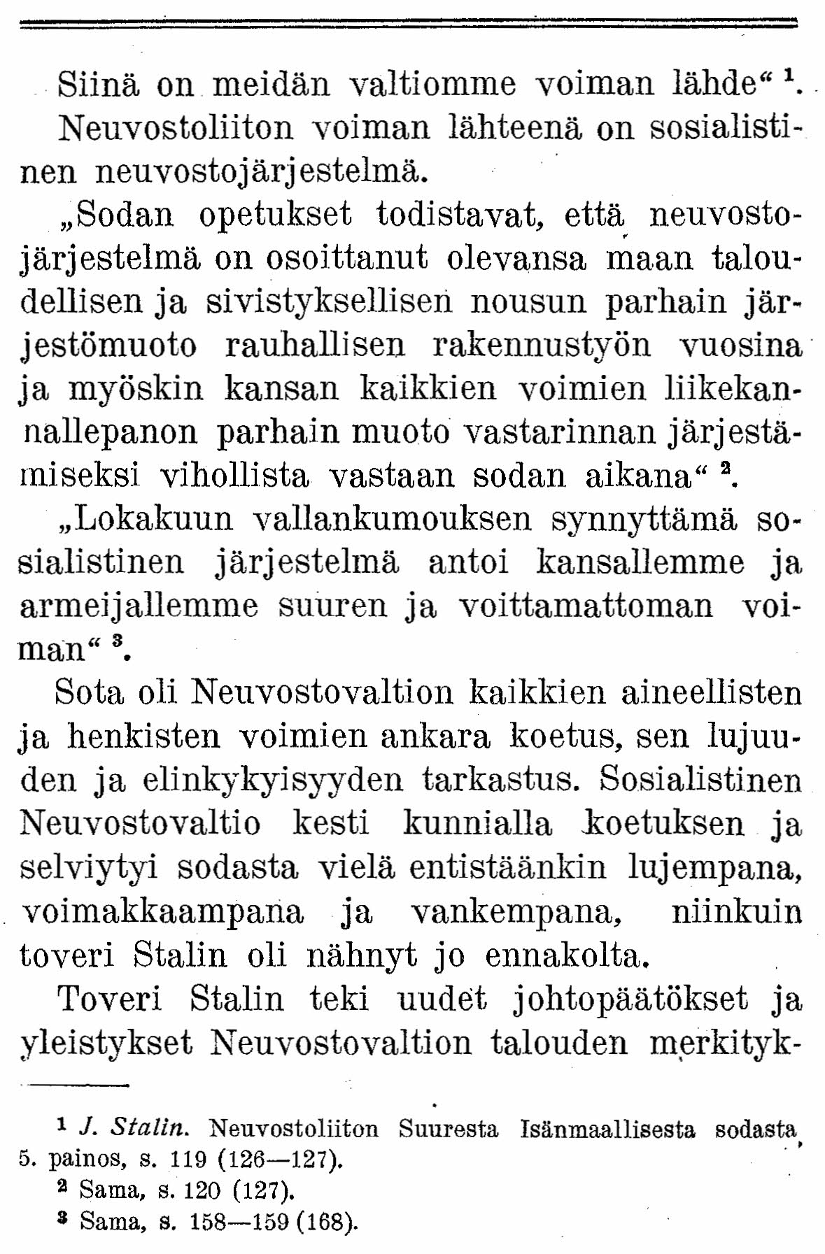 Siinä on meidän valtiomme voiman lähde" 1. Neuvostoliiton voiman lähteenä on sosialistinen neuvostojärjestelmä.