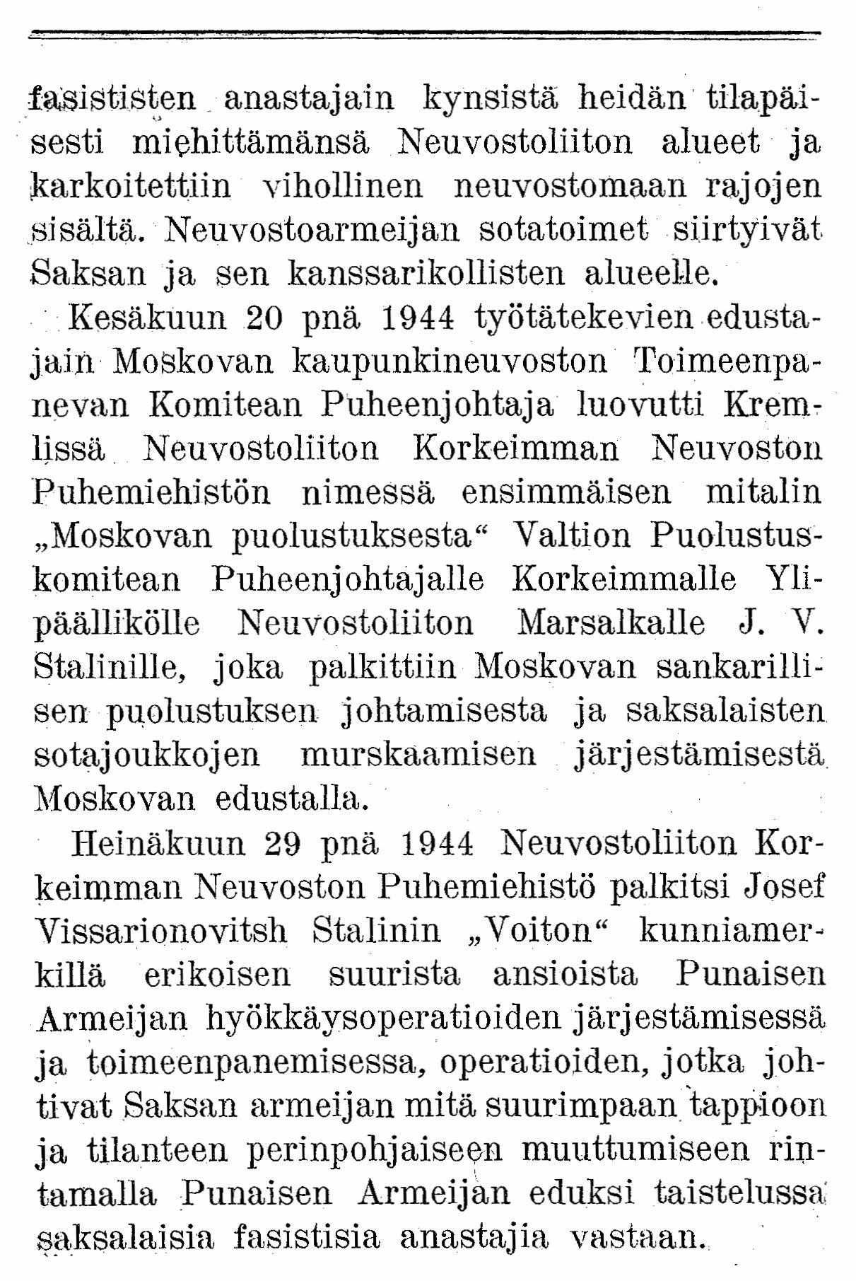 .fasistis~,en. anastajain kynsistä heidän' tilapäi- 'sesti miehittämänsä Neuvostoliiton alueet ja karkoitettiin vihollinen neuvosto maan rajojen sisältä.