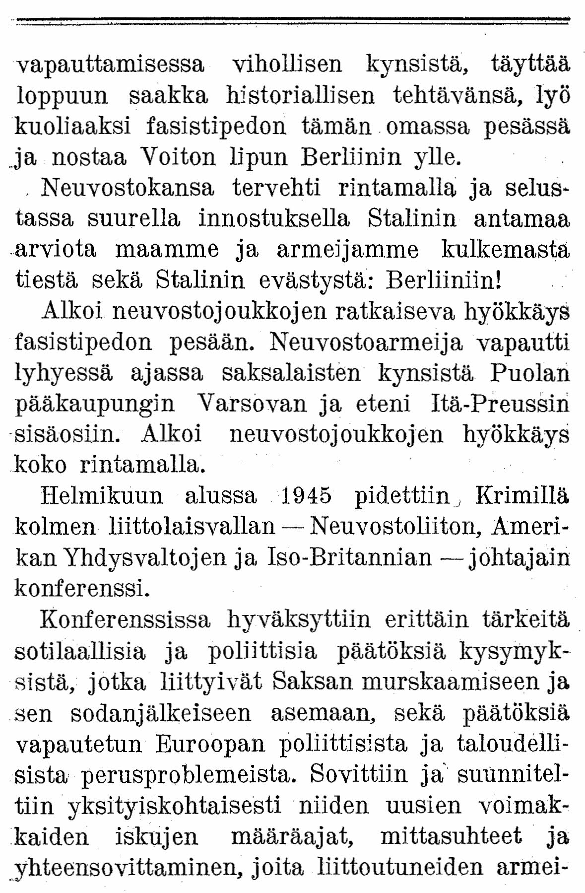 vapauttamisessa vihollisen kynsistä, täyttää' loppuun saakka historiallisen tehtävänsä, lyö kuoliaaksi fasistipedori tämän. omassa pesässä ja nostaa Voiton lipun Berliinin ylle.