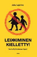 k i r j a-arviot Jukka Laajarinne, Leikkiminen kielletty! Kontrolliyhteiskunnan lapset (Atena) Kirjan kirkkaankeltainen kansi ja lapset kieltävä liikennemerkki herättävät huomioni.