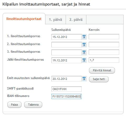 Kertoimet eivät tallennu muistiin, vaan jos ennen ilmoittautumisen avaamista haluat vielä muuttaa hintoja kertoimien avulla, on ne kirjoitettava uudelleen ja