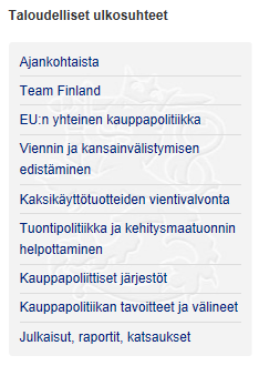 22 Kansainvälistymisen ja kasvun palvelut ja rahoitus 11. ULKOASIAINHALLINNON PALVELUT Ulkoministeriö ulkomaanedustustoineen valvoo ja edistää Suomen taloudellisia etuja ulkomailla.