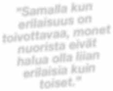 Joskus yksikin perusteellinen keskustelu ammattilaisen kanssa saattaa auttaa nuorta hyväksymään itsensä ja oman erilaisuutensa.