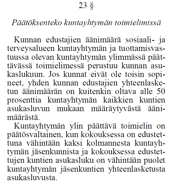 3 a. Päätöksentekojärjestelmä Vastaus: Säädös koskee peruskuntien edustusta sekä sote-alueiden että tuottamisvastuussa olevaa kuntayhtymien ylimmässä päätöksentekoelimessä.