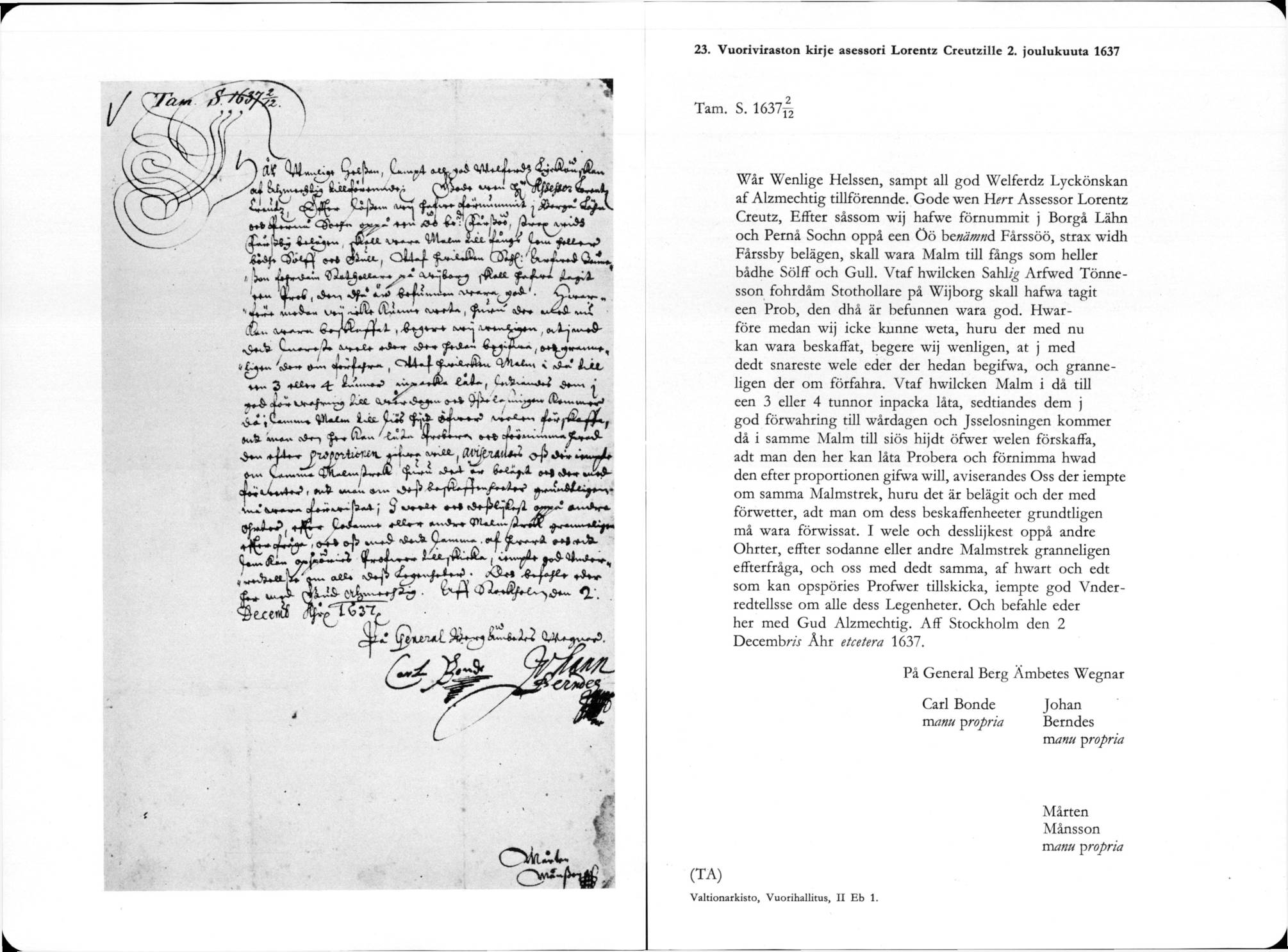 23. V uoriviraston k irje asessori Lorentz C reutzille 2. jo ulukuuta 1637 Tam. S. 1637^ War Wenlige Helssen, sampt all god Welferdz Lyckönskan af Alzmechtig tillförennde.