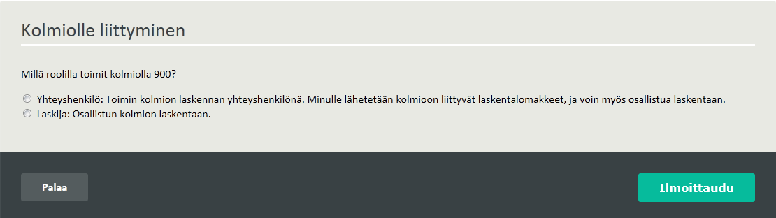 KÄYTTÖOHJE 8 (15) Rooli: Laskija Kun kolmiolle on ilmoitettu yhteyshenkilö, niin muut henkilöt ilmoittautuvat automaattisesti roolilla kolmion laskijoiksi.