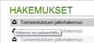 Omat sivut / hakemuksen tilat Hakemuksen tilat näytetään kuvakkeilla (viemällä hiiri kuvakkeen päälle, avautuu myös käyttäjälle teksti-ikkuna kertomaan tilatieto): = Hakemus on lähetetty (hakemusta