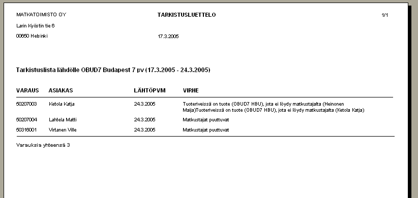 Kun lähtö, kohde ja tulopäivä tai varaus on valittu, määritellään mitä tietoja halutaan tarkistaa. Aina tarkastetaan, että varauksilla on se määrä matkustajien nimiä, kuin on ilmoitettu.