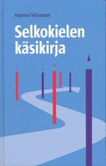 Uudet teoriakirjat Hannu Virtanen: Selkokielen käsikirja ilmestyi lokakuussa 2009 kielen tehtävistä osoitteisiin lopussa