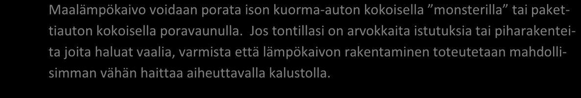 Lämpökaivon pituuden määrittelyssä energialaskelmassa esitetyn aktiivisyvyyden päälle lisätään 10-15 metriä, koska vesi ei kaivossa nouse aivan maanpinnan tasolle.