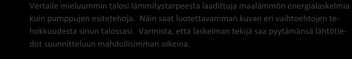 Lämpöpumpun tehon ja energian kulutuksen mittaaminen Lämmityslaitteiden teho esitetään kilowatteina (kw). Laitteiden tyyppimerkinnät sisältävät valmistajan ilmoittaman tehon pumpulle.