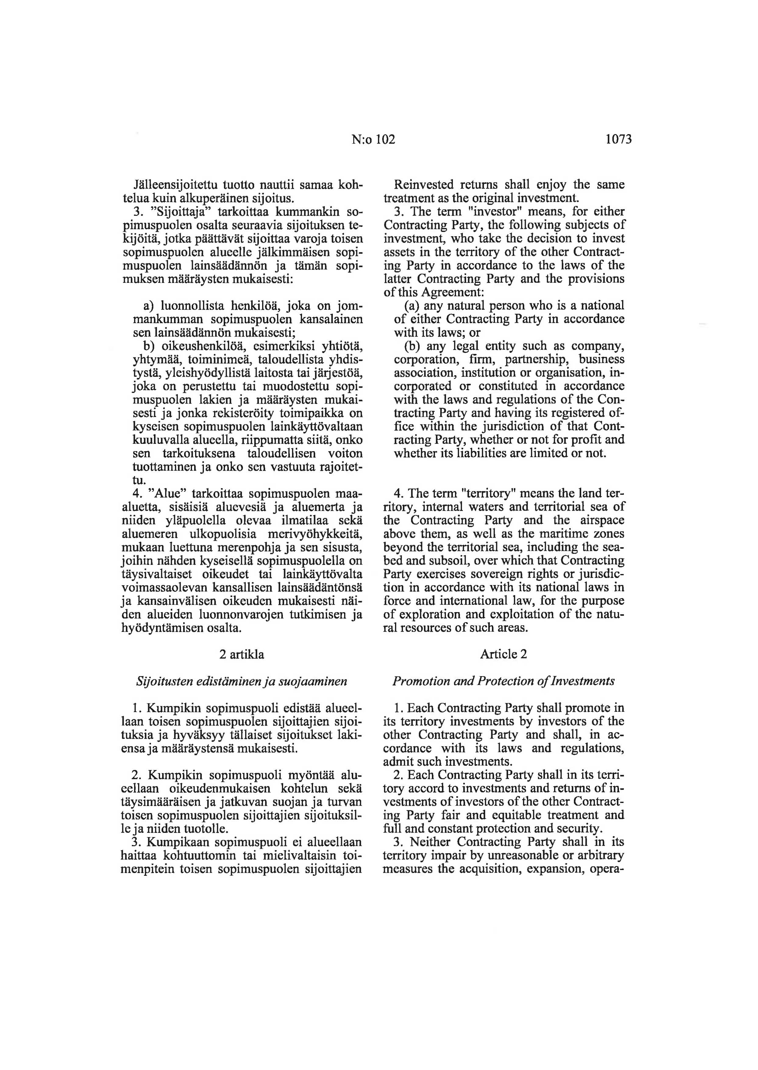 N:o 102 1073 Jalleensijoitettu tuotto nauttii samaa kohtelua kuin alkuperainen sijoitus. 3.