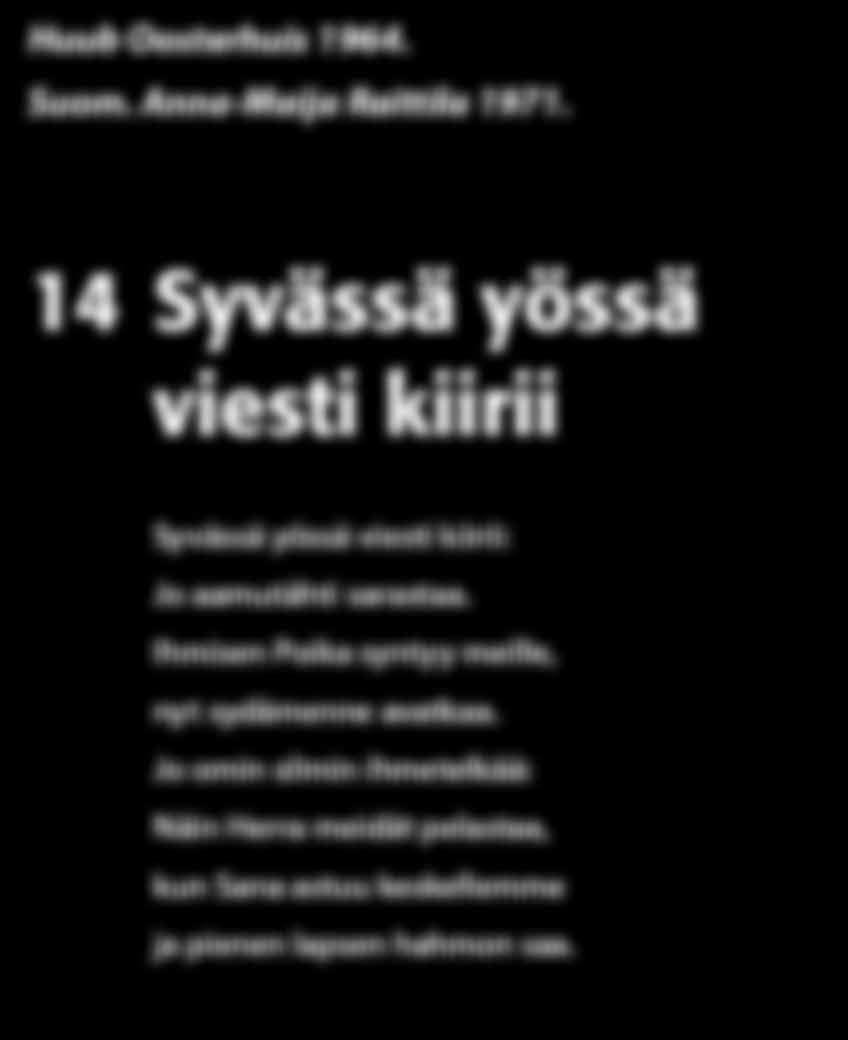 Saksankin luterilaisessa seurakunnassa julistettiin hyvää sanomaa armollisesta ja ihmisiä rakastavasta Jumalasta ja autettiin ihmisiä elämän vaikeuksissa.