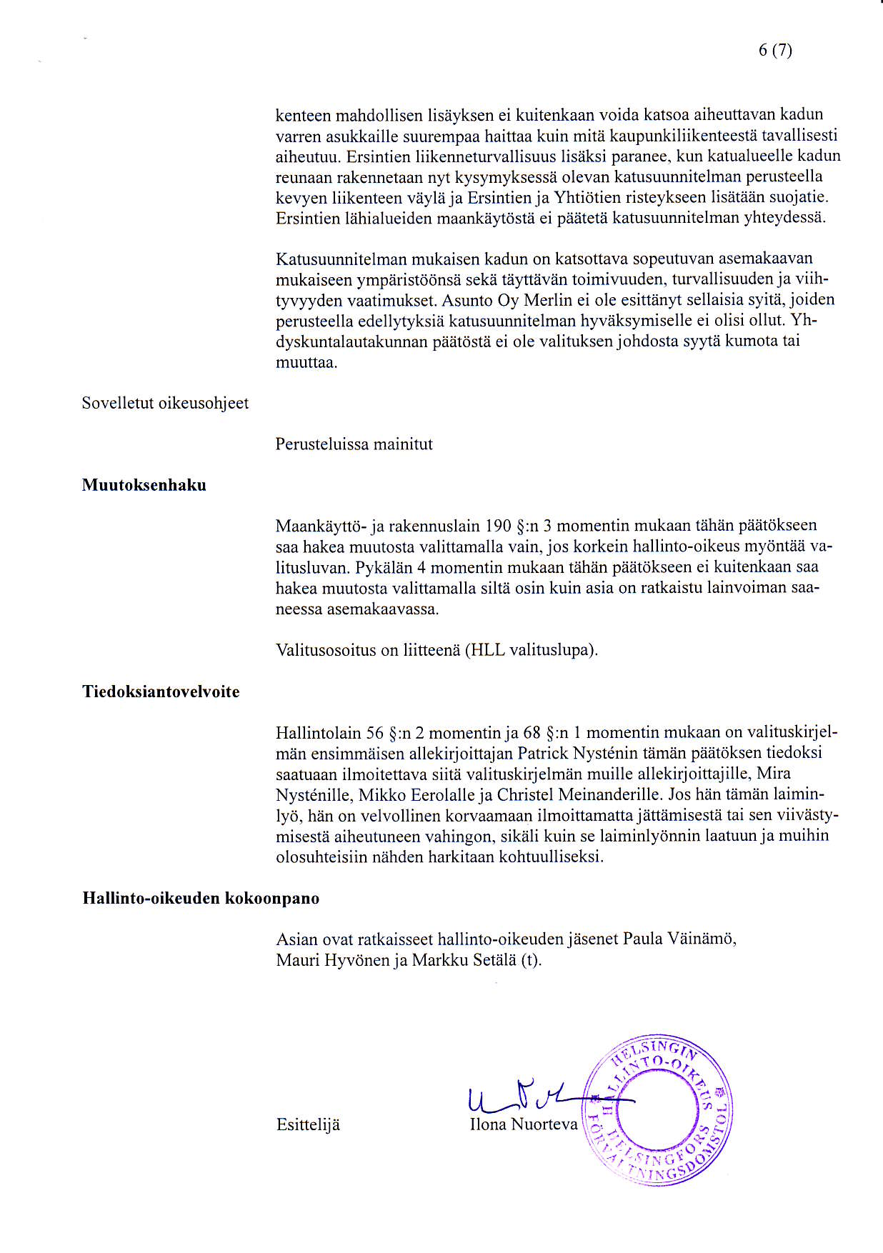 6 (7) kenteen mahdollisen lisiiyksen ei kuitenkaan voida katsoa aiheuftavan kadun varren asukkaille suurempaa haiftaa kuin mitii kaupunkiliikenteesta tavallisesti aiheutuu.