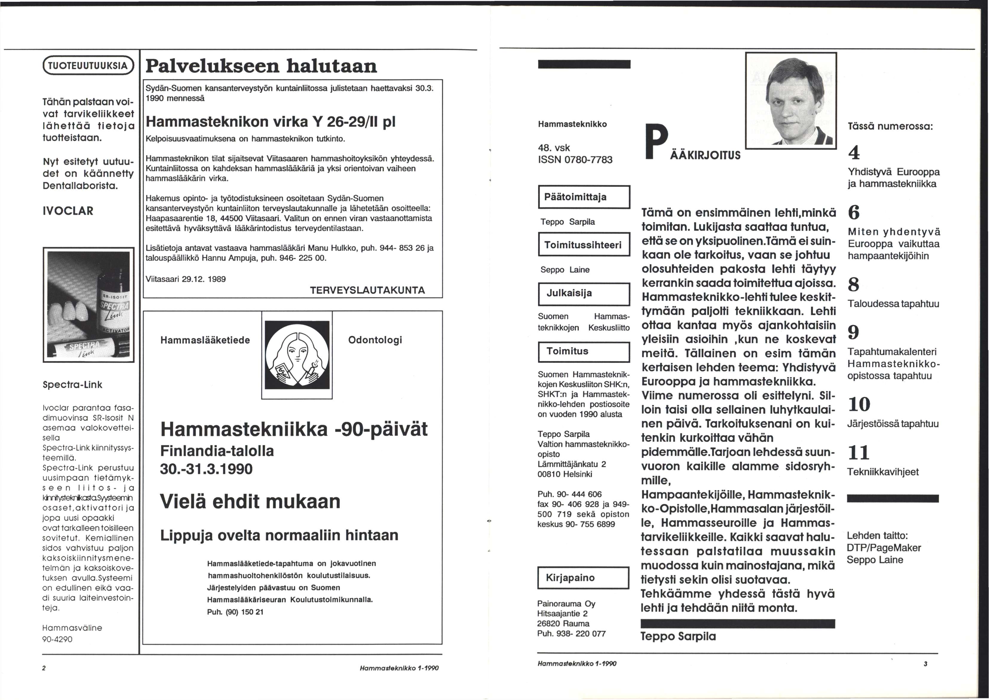 TUOTEUUTUUKSIA Palvelukseen halutaan Tähän palstaan voivat tarvikeliikkeet lähettää tietoja tuotteistaan. Nyt esitetyt uutuudet on käännetty Dentallaborista.