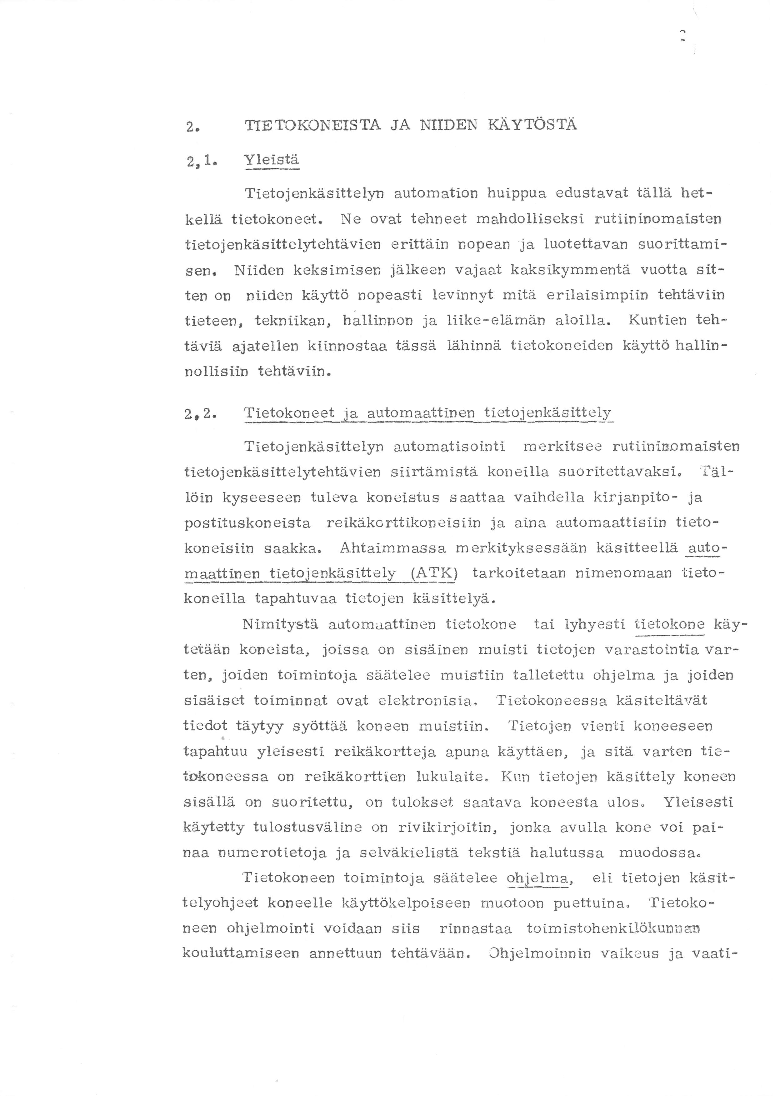 2, TTETOKONESTA JA NDEN Si,YTÖSTÄ st 1. Y1eistä Tietojenkäsittelyn autornation huippua edustavat tälä hetkellii tietokoneet.