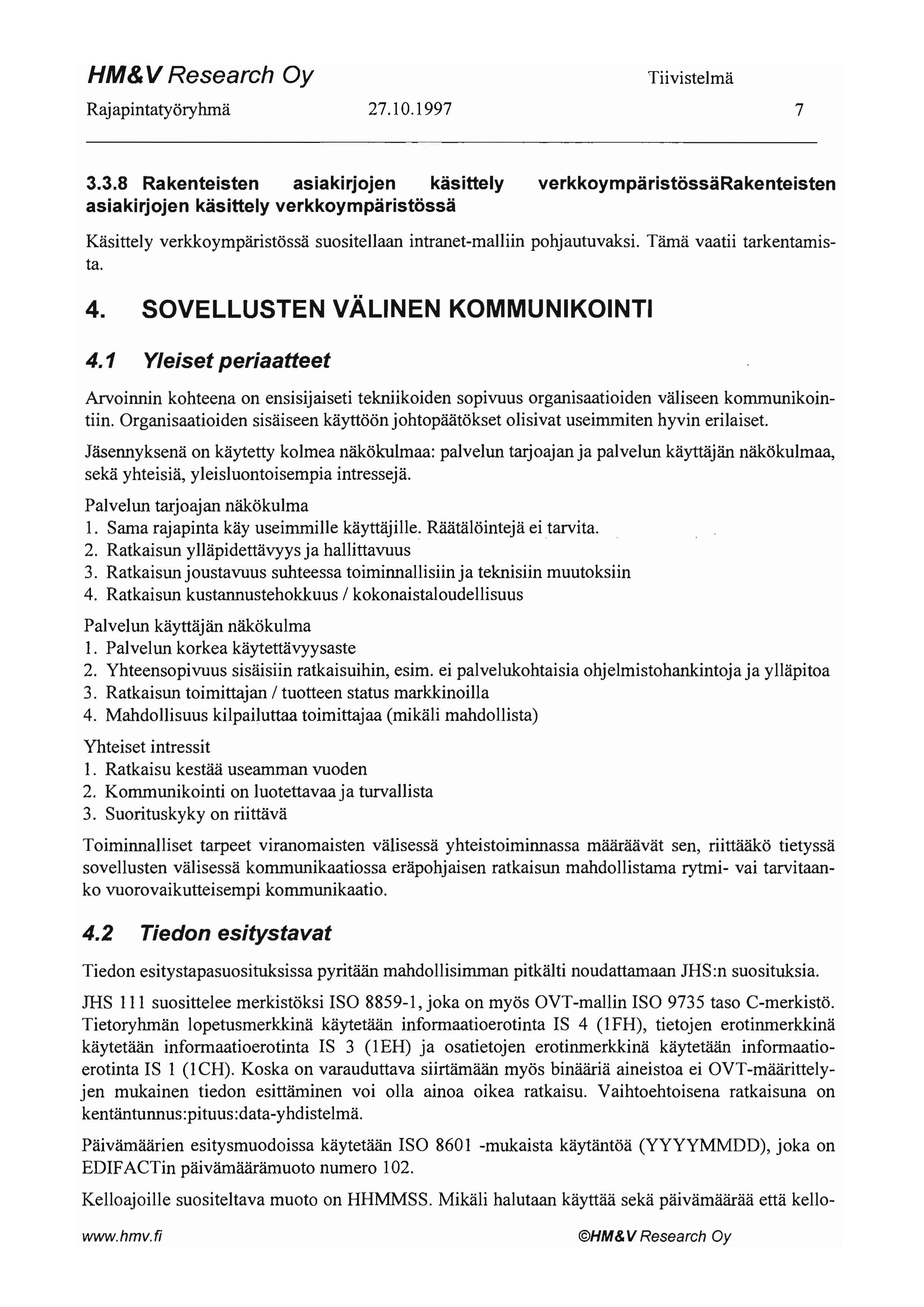 HM& V Research Oy Rajapintatyöryhmä 27.10.1997 7 3.