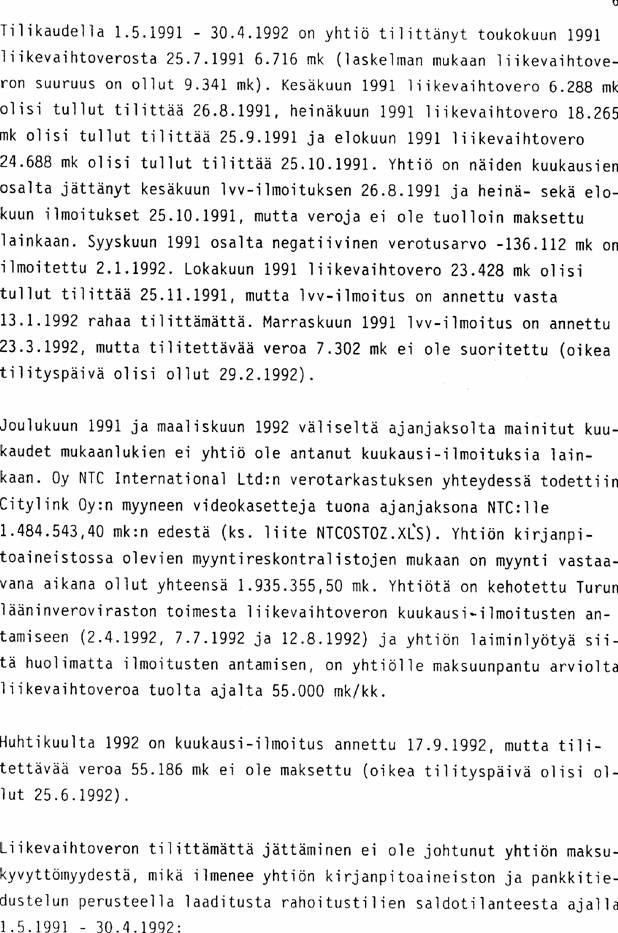 hyväksikäytöstä. Toinen oleellinen huomio asiassa on, että mikäli Citylinkin >kaikki liikevaihtoverot< olisi laitettu uudelleen maksuun olisi summa 124.138:- markkaa.