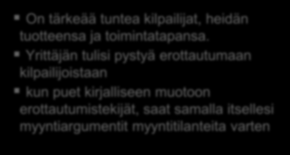 Markkinat ja kilpailijat Oma yrityksesi Liiketoimintasuunnitelma On tärkeää tuntea kilpailijat, heidän tuotteensa ja