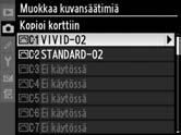2. 2 Valitse kuvansäädin. Korosta mukautettu kuvansäädin ja paina 2. J 3 Valitse tallennuspaikka.