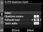 3 Valitse polttoväli. Valitse polttoväli väliltä 6 4 000 mm korostamalla Polttoväli (mm) ja painamalla 4 tai 2. 4 Valitse suurin aukko.