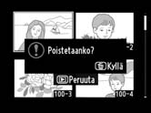 Yksittäisten kuvien poistaminen Painamalla O-painiketta voit poistaa valokuvan, joka näkyy täyskuvatoistossa tai korostettuna pienoiskuvaluettelossa.