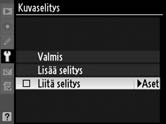 Kuvaselitys Voit lisätä lyhyen selosteen uusiin kuviin sitä mukaa, kun otat kuvia.