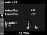 Akkutiedot Katso kamerassa asennettuna olevan akun tietoja. Kohta Akkumittari Kuvamittari Kalibroi Lataustaso Kuvaus Akun jäljellä oleva varaustaso prosenttilukuna.