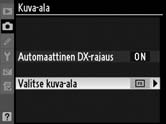 kiertämällä pääkomentokiekkoa. Kuva-alavalikko 1 Valitse Kuva-ala.